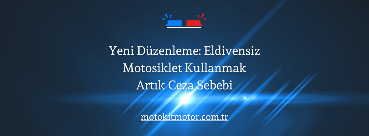 Motosiklet Eldiveni Takmamak Artık Risk Değil, Ceza Sebebi! (2025 Güncel Yönetmelik)